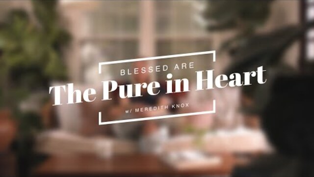 Blessed Are The Pure In Heart