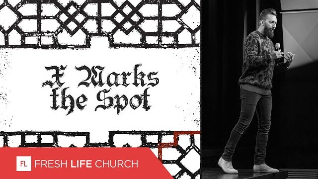 X Marks The Spot | Creed, pt.3 | Pastor Levi Lusko
