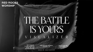 Red Rocks Worship - The Battle Is Yours (Visualizer)