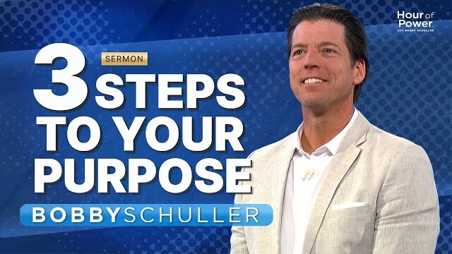 Discover Your Purpose: Pastor Bobby Schuller Sermon
