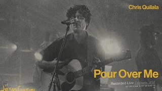 Jesus Culture, Chris Quilala – Pour Over Me (Official Live Video)