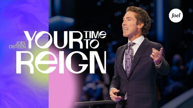 Your Time To Reign | Joel Osteen