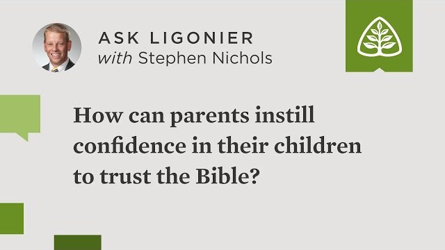 How can parents instill confidence in their children to trust the Bible?