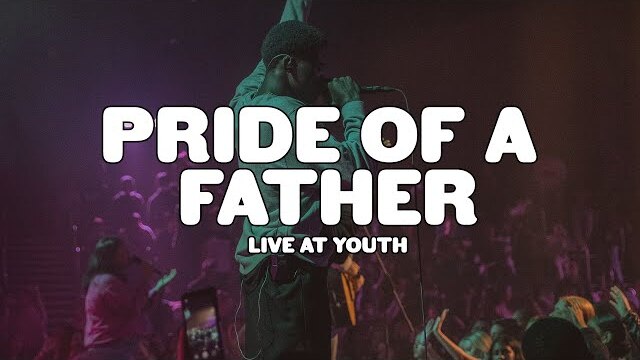 Pride of a Father - Live At Youth