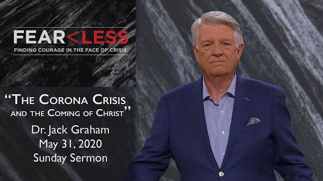 May 31, 2020 | Dr. Jack Graham | The Corona Crisis and the Coming of Christ | Sunday Sermon