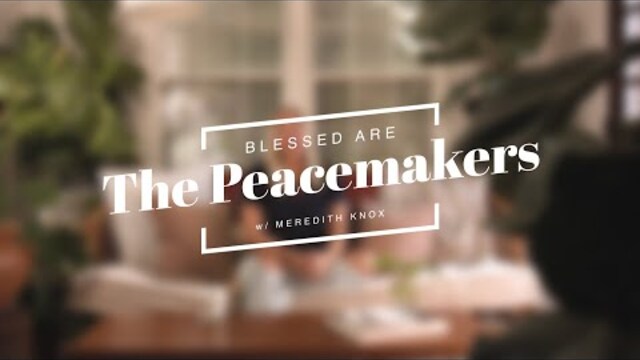 Blessed Are The Peacemakers