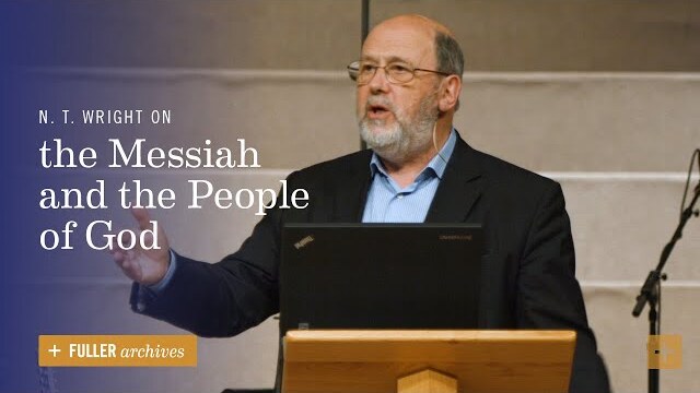 N. T. Wright on the Messiah and the People of God