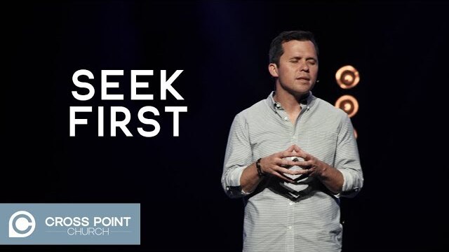 SEEK FIRST | 5-Star Life week 3 | Cross Point Church