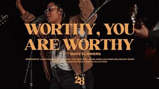 Worthy, You Are Worthy (Live) | The Worship Initiative feat. Davy Flowers
