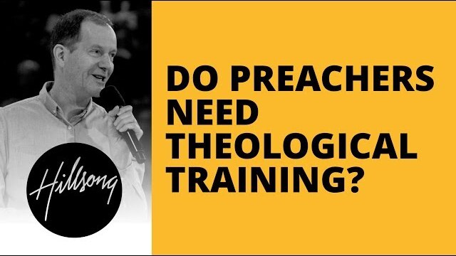 Do Preachers Need Theological Training? | Hillsong Leadership Network