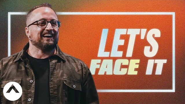 Let’s Face It | Larry Brey | Elevation Church