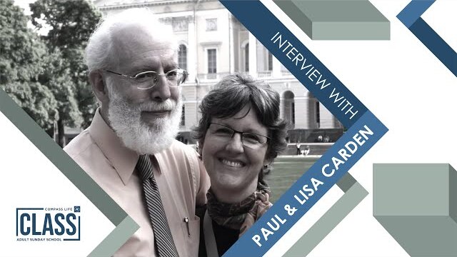 Interview with Paul and Lisa Carden | March 6, 2022 | CLASS | Compass Bible Church