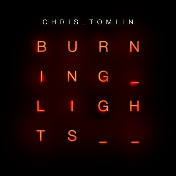 Burning Lights | Chris Tomlin