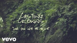 Casting Crowns - Love You With the Truth (Official Lyric Video)