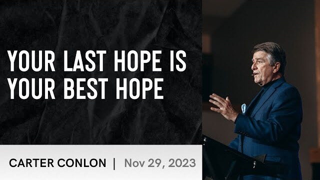 Your Last Hope is Your Best Hope | Carter Conlon | 11/29/2023