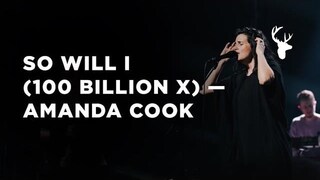 SO WILL I (100 BILLION X) - Amanda Cook | Bethel Worship