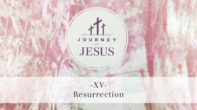 Journey With Jesus 360° Tour XV: Resurrection