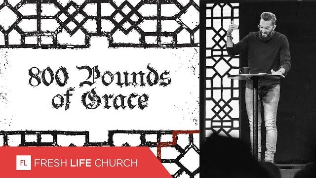 800 Pounds of Grace | Creed, pt. 1 | Pastor Levi Lusko