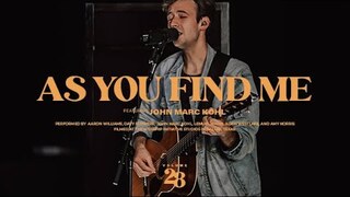 As You Find Me (Live) | The Worship Initiative feat. John Marc Kohl