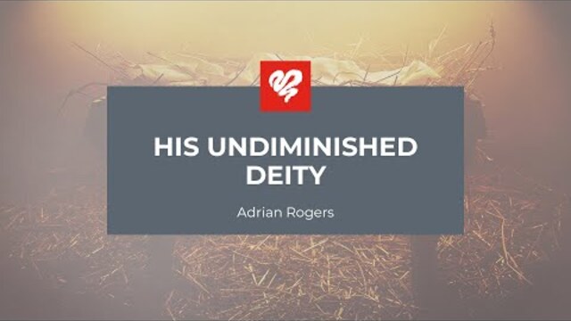 Adrian Rogers: His Undiminished Deity (2378)
