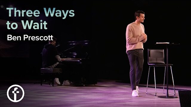 Three Ways to Wait | Pastor Ben Prescott