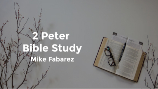 2 Peter Bible Study | Mike Fabarez