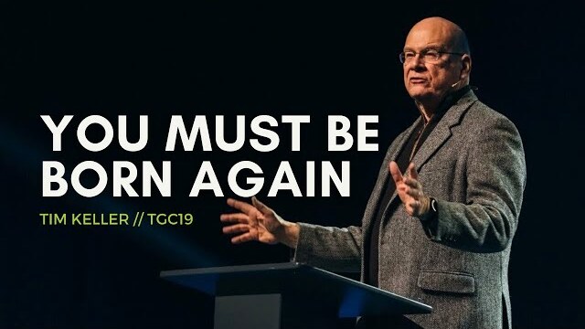Tim Keller | You Must Be Born Again