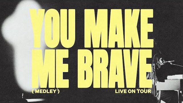 You Make Me Brave (Medley) [Live on Tour] - Bethel Music, Amanda Cook