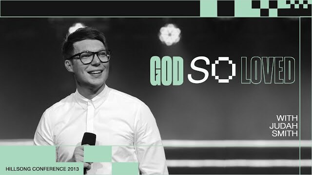 God So Loved | Judah Smith | Hillsong Conference - Sydney 2013