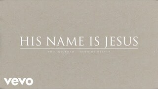 Phil Wickham - His Name Is Jesus (Official Audio)