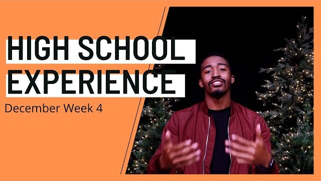 High School Experience - December Week 4