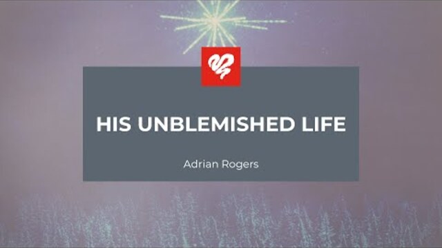 Adrian Rogers: His Unblemished Life (2376)