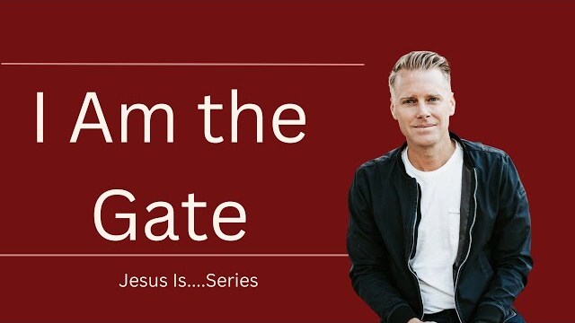 Jesus Is Series: I Am the Gate | Ryan Ingram