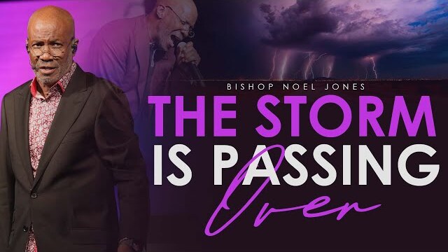BISHOP NOEL JONES - THE STORM IS PASSING OVER