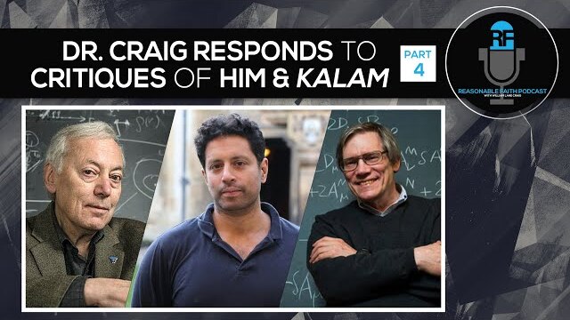 PART FOUR - WLC Responds to a Video Critiquing Him and the Kalam | Reasonable Faith Podcast