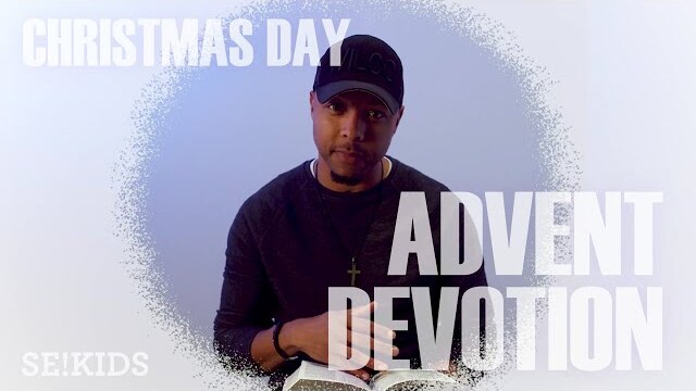 SE!KIDS Advent Devotion - December 25