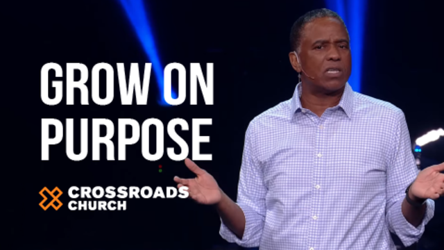 Grow on Purpose | Crossroads Church