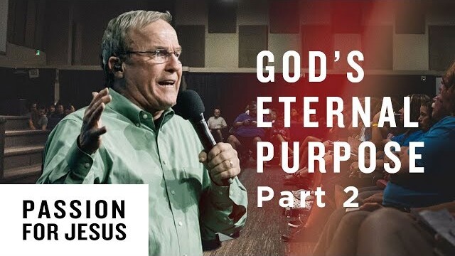 God's Eternal Purpose Pt. 2 - Passion for Jesus