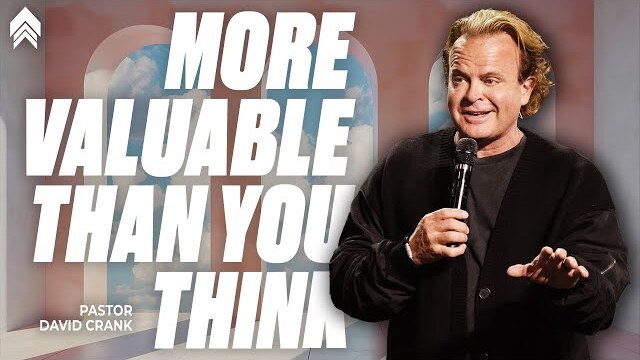 More Valuable Than You Think | Pastor David Crank | FaithChurch.com