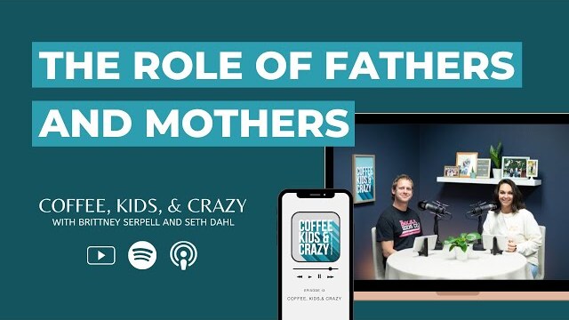 Coffee, Kids, and Crazy: The Role of Fathers and Mothers