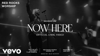 Red Rocks Worship - Now Here (Official Lyric Video)