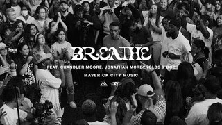 Breathe (feat. Chandler Moore, Jonathan McReynolds & DOE) | Maverick City Music