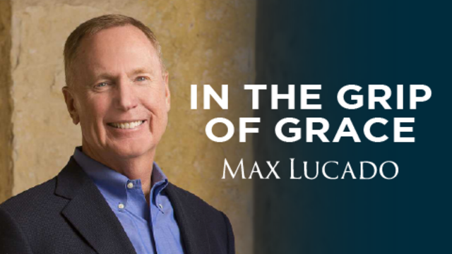 In the Grip of Grace | Max Lucado