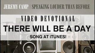 Jeremy Camp Devotional - "There Will Be A Day"