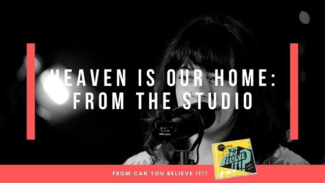 Heaven Is Our Home - Live From the Studio