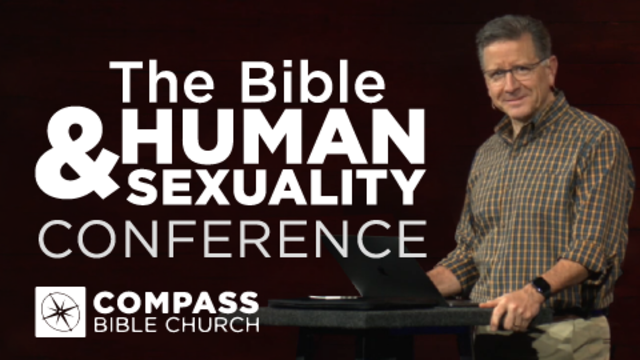 The Bible & Human Sexuality Conference | Compass Bible Church