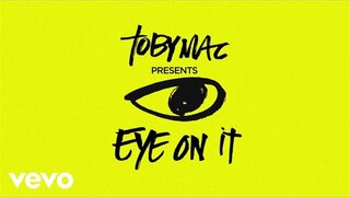 TobyMac - Eye On It (Lyrics)