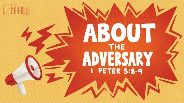 About the Adversary (1 Peter 5:8-9) | The Narrow Junior High Ministry | Pastor Jacob Mock