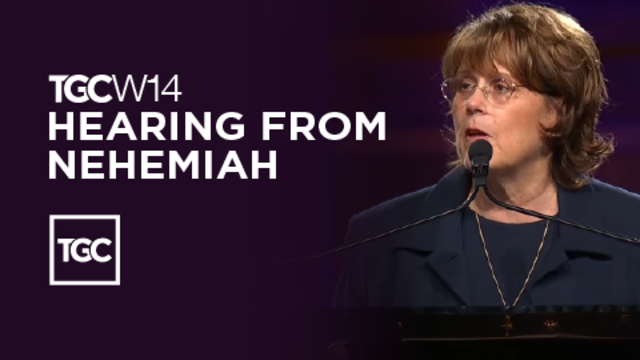 TGCW14 | Hearing from Nehemiah