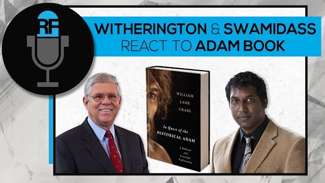 Witherington and Swamidass React to Adam Book